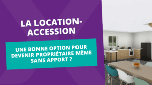 Image de l'article La location-accession : une bonne option pour devenir propriétaire même sans apport ?